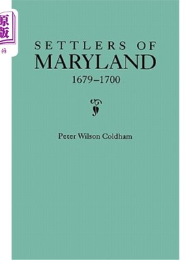 海外直订Settlers of Maryland, 1679-1700. Extracted from the Hall of Records, Annapolis,  马里兰州的定居者(1