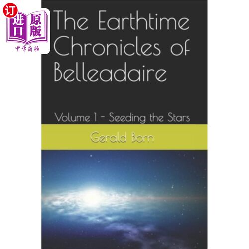 海外直订The Earthtime Chronicles of Belleadaire: Volume 1 - Seeding the Stars Belleadaire的地球时间编年史:第一卷-播