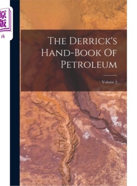海外直订The Derrick's Hand-book Of Petroleum; Volume 2 《井架石油手册》卷2