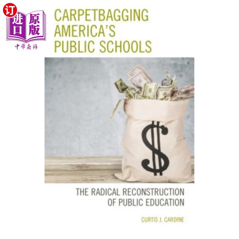 海外直订Carpetbagging America's Public Schools: The Radical Reconstruction of Public Edu 铺满美国公立学校的地毯：公共教