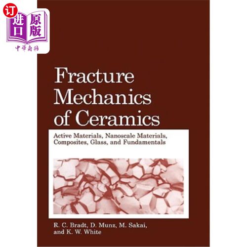 海外直订Fracture Mechanics of Ceramics: Active Materials, Nanoscale Materials, Composite 陶瓷断裂力学：活性材料、纳