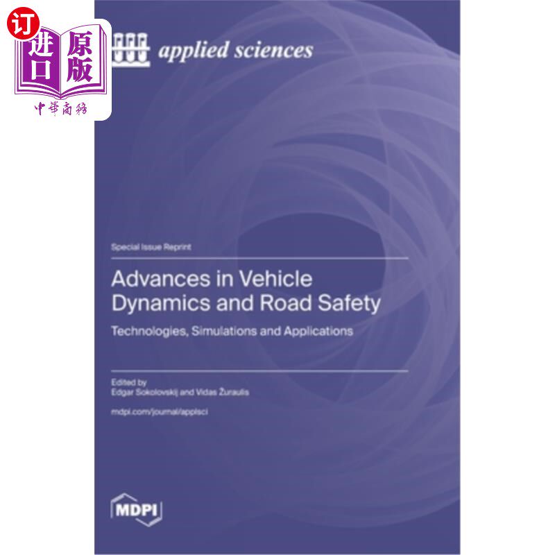 海外直订Advances in Vehicle Dynamics and Road Safety: Technologies, Simulations and Appl 车辆动力学与道路安全进展：