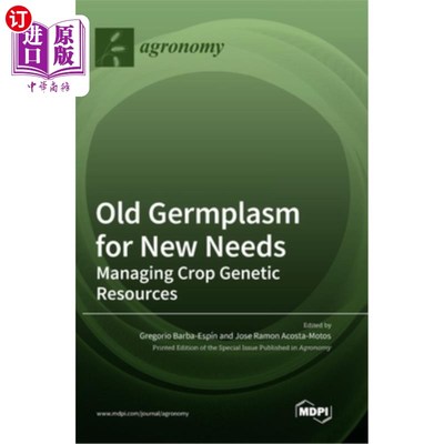 海外直订Old Germplasm for New Needs: Managing Crop Genetic Resources 旧种质适应新需求:作物遗传资源管理