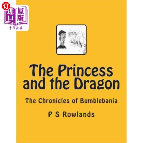 海外直订The Princess and the Dragon: A Chronicles of Bumblebania 公主与龙：大黄蜂编年史