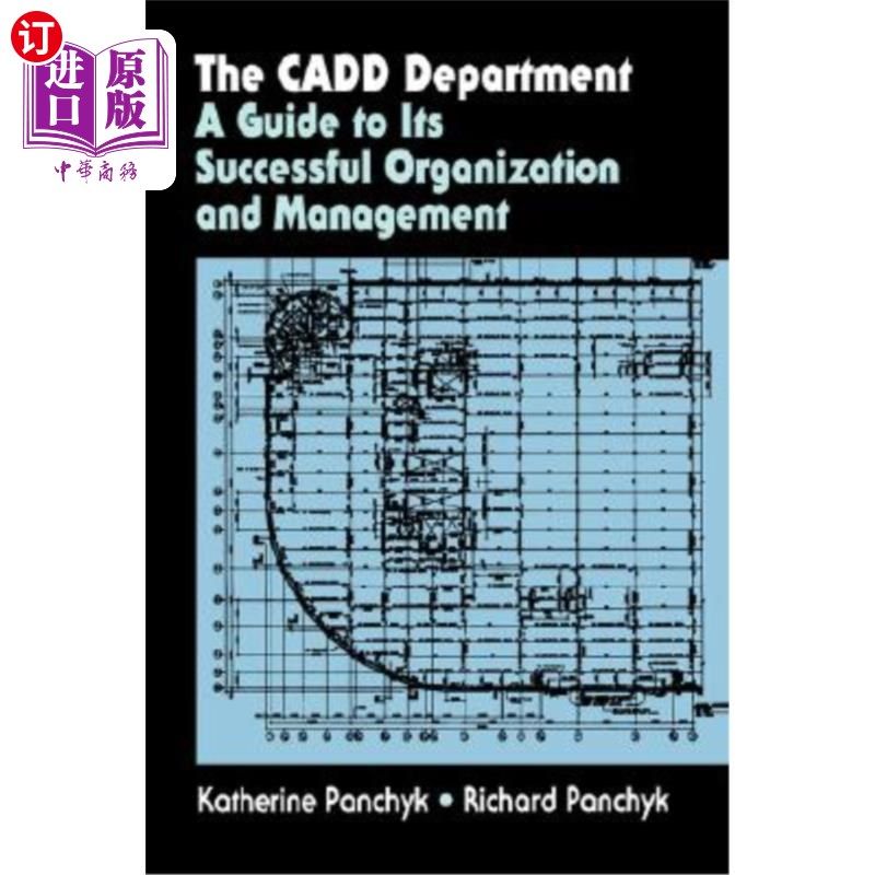 海外直订The Cadd Department: A Guide to Its Successful Organization and Management Cadd部门:其成功的组织和管理指南
