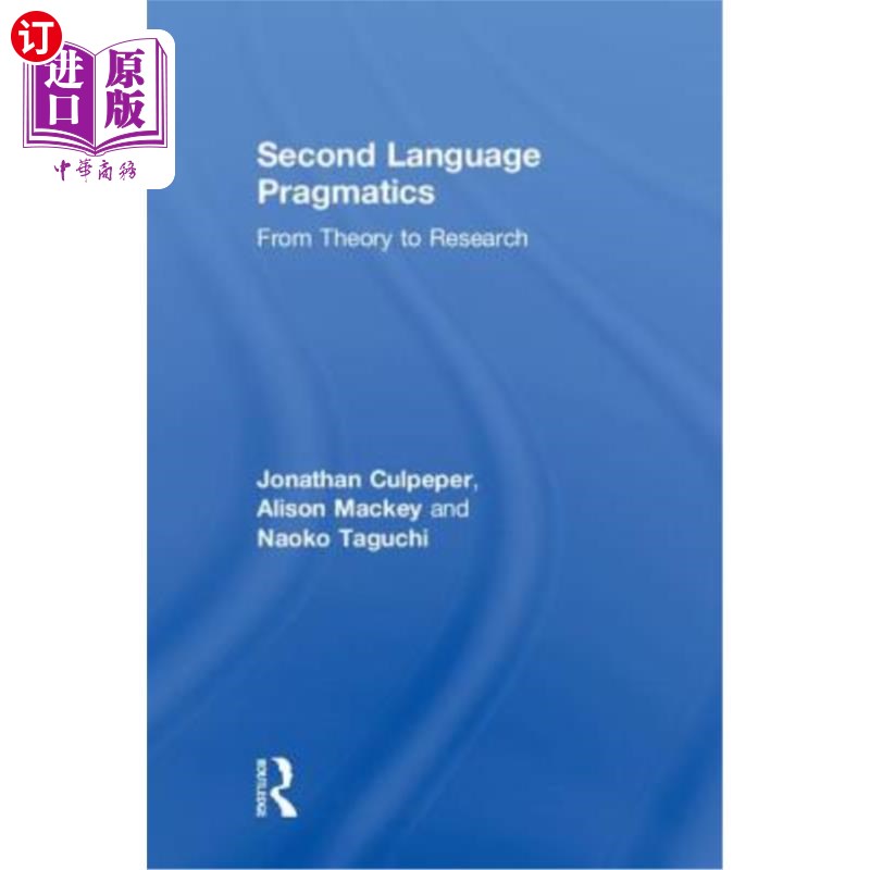 海外直订Second Language Pragmatics: From Theory to Research 第二语言语用学:从理论到研究