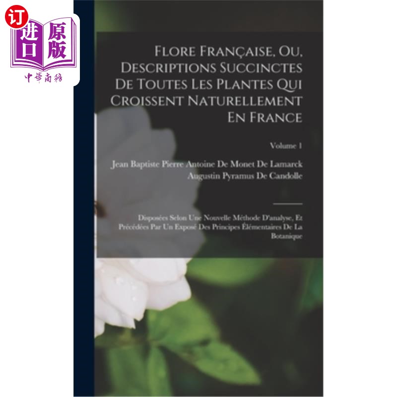 海外直订法语 Flore Fran?aise, Ou, Descriptions Succinctes De Toutes Les Plantes Qui Croissent 动植物Fran