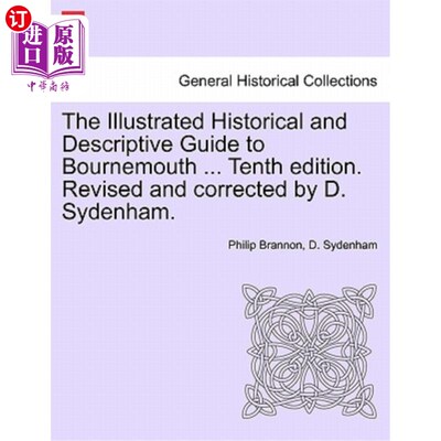 海外直订The Illustrated Historical and Descriptive Guide to Bournemouth ... Tenth Editio 伯恩茅斯图解历史和描述性指