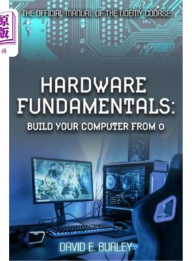 海外直订Hardware Fundamentals: Build your computer from 0 - The Official manual of the U 硬件基础:构建您的计算机从0