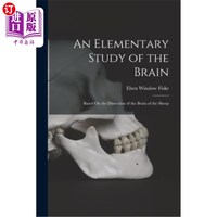 海外直订An Elementary Study of the Brain: Based On the Dissection of the Brain of the Sh 脑的初步研究——以羊脑解剖