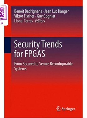 海外直订Security Trends for FPGAS: From Secured to Secure Reconfigurable Systems FPGA的安全趋势：从安全到安全的可重