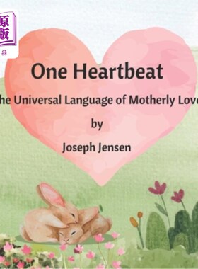 海外直订One Heartbeat: The Universal Language of Motherly Love: A Picture Book Celebrati 一个心跳：母爱的通用语言：