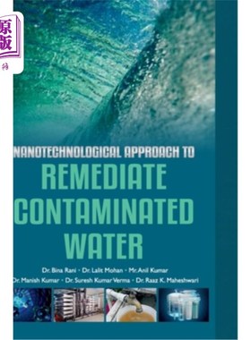 海外直订Nanotechnological Approach to Remediate Contaminated Water 纳米技术修复污染水的研究