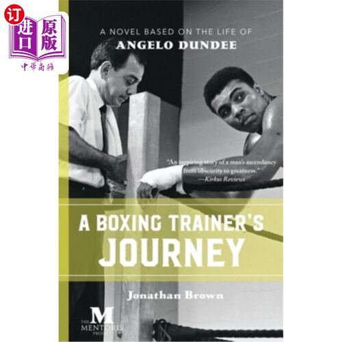 海外直订A Boxing Trainer's Journey: A Novel Based on the Life of Angelo Dundee 拳击教练之旅：基于安杰洛·邓迪生活的