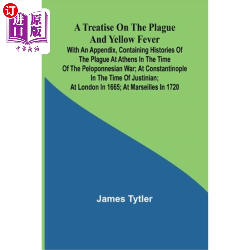 海外直订医药图书A Treatise on the Plague and Yellow Fever With an Appendix, containing histories 《瘟疫与黄热病论文