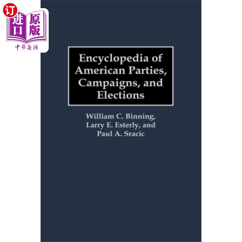 海外直订Encyclopedia of American Parties, Campaigns, and... 美国政党、竞选和选举百科全书