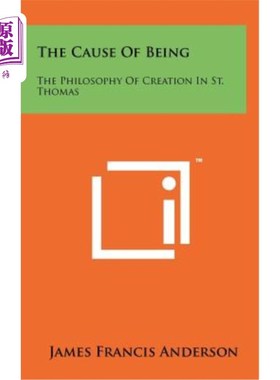 海外直订The Cause of Being: The Philosophy of Creation in St. Thomas 存在的原因：圣托马斯的创造哲学