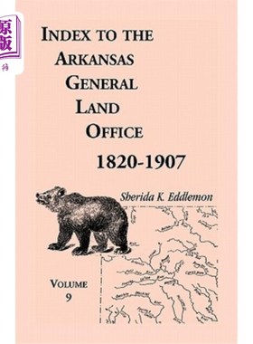 海外直订Index to the Arkansas General Land Office 1820-1907, Volume Nine: Covering the C 阿肯色州总土地办公室