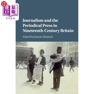 海外直订Journalism and the Periodical Press in Nineteenth-Century Britain 19世纪英国的新闻学和期刊出版社