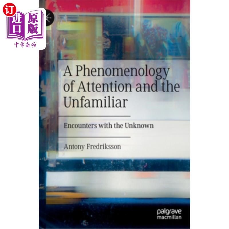 海外直订A Phenomenology of Attention and the Unfamiliar: Encounters with the Unknown 注意与不熟悉的现象学:与未知的