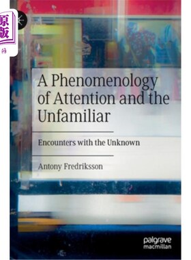 海外直订A Phenomenology of Attention and the Unfamiliar: Encounters with the Unknown 注意与不熟悉的现象学:与未知的