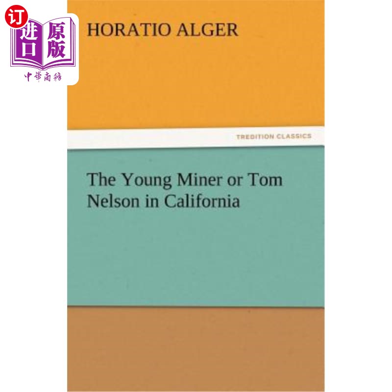 海外直订The Young Miner or Tom Nelson in California 加利福尼亚的年轻矿工或汤姆·纳尔逊