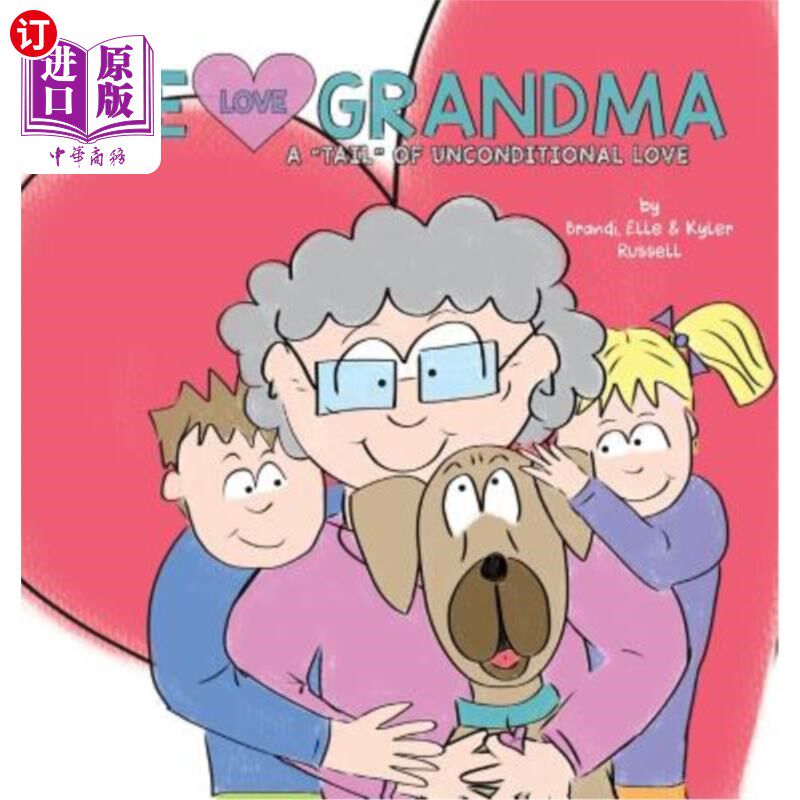 海外直订We Love Grandma: A Tail of Unconditional Love.