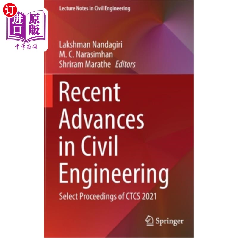 海外直订Recent Advances in Civil Engineering: Select Proceedings of Ctcs 2021 土木工程的最新进展:Ctcs 2021选刊