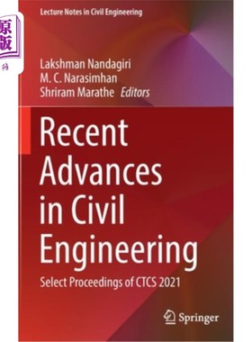 海外直订Recent Advances in Civil Engineering: Select Proceedings of Ctcs 2021 土木工程的最新进展:Ctcs 2021选刊
