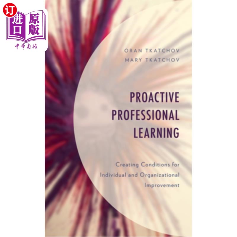 海外直订Proactive Professional Learning: Creating Conditions for Individual and Organiza 主动专业学习:为个人