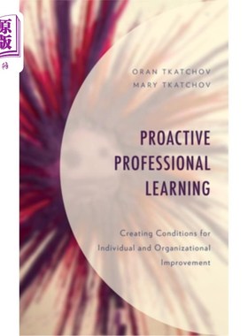 海外直订Proactive Professional Learning: Creating Conditions for Individual and Organiza 主动专业学习:为个人