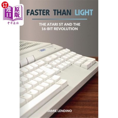 海外直订Faster Than Light: The Atari ST and the 16-Bit Revolution 比光快:雅达利ST和16位革命