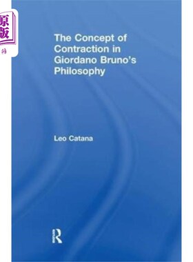 海外直订Concept of Contraction in Giordano Bruno's Philo... 布鲁诺哲学中的收缩概念