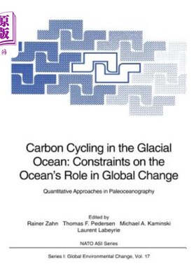 海外直订Carbon Cycling in the Glacial Ocean: Constraints on the Ocean's Role in Global C 冰川海洋中的碳循环：海洋在