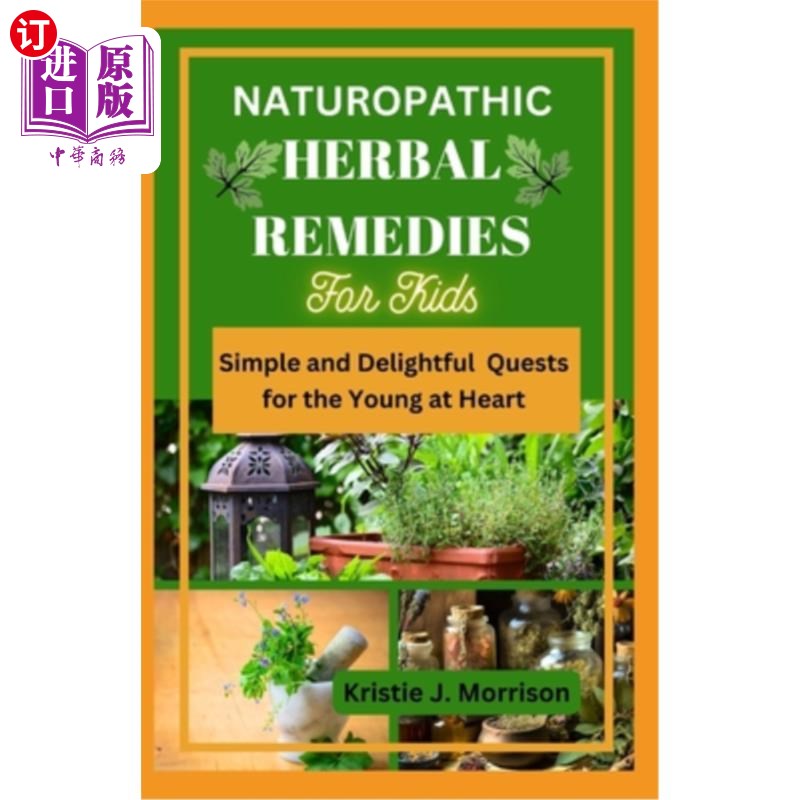 海外直订医药图书Naturopathic Herbal Remedies for Kids: Simple and Delightful Quests for the Youn 自然疗法的草药治疗