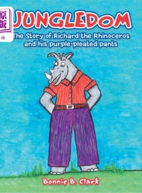 海外直订Jungledom: The Story of Richard the Rhinoceros and his purple-pleated pants 丛林:犀牛理查德和他的紫色褶裤的