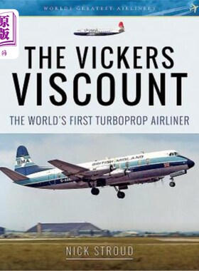 海外直订The Vickers Viscount: The World's First Turboprop Airliner 维克斯子爵:世界上第一架涡轮螺旋桨客机