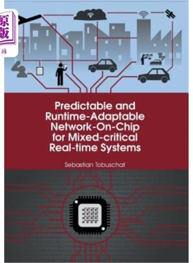 海外直订Predictable and Runtime-Adaptable Network-On-Chip for Mixed-critical Real-time S 适用于混合关键实时系统的可