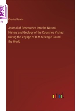 海外直订Journal of Researches into the Natural History and Geology of the Countries Visi 英国皇家海军贝格尔号环球航
