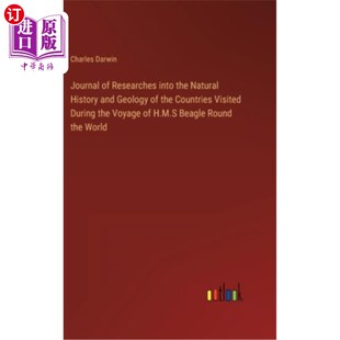 海外直订Journal of Researches into the Natural History and Geology of the Countries Visi 英国皇家海军贝格尔号环球航