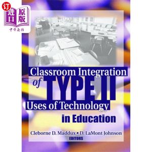 海外直订Classroom Integration of Type II Uses of Technol...第二类技术在教育中的应用课堂整合