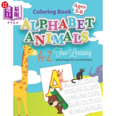 海外直订Coloring Book. Alphabet Animals. A - Z Fun Learning plus extra Pages for tracing 彩色的书。字母的动物。A -