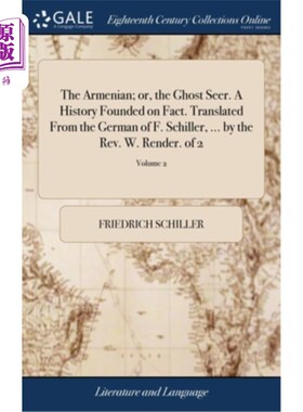 海外直订The Armenian; or, the Ghost Seer. A History Founded on Fact. Translated From the 亚美尼亚;或者，幽灵预言家