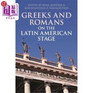海外直订Greeks and Romans on the Latin American Stage 拉丁美洲舞台上的希腊人和罗马人