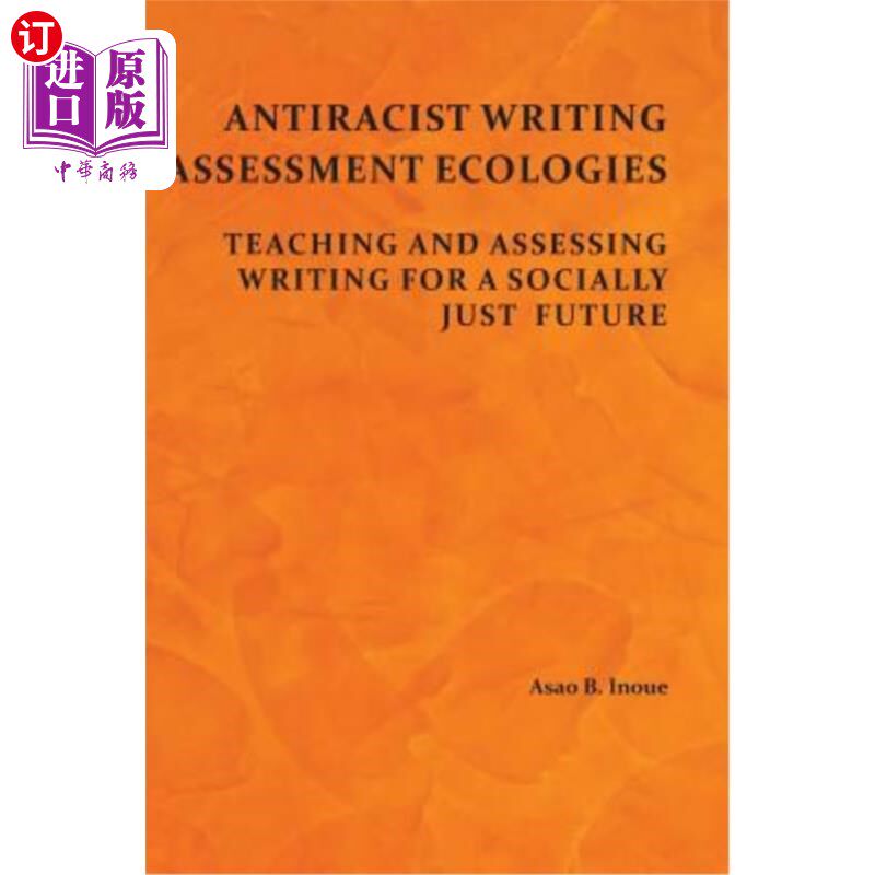 海外直订Antiracist Writing Assessment Ecologies: Teaching and Assessing Writing for a So 反种族主义写作评估生态：面