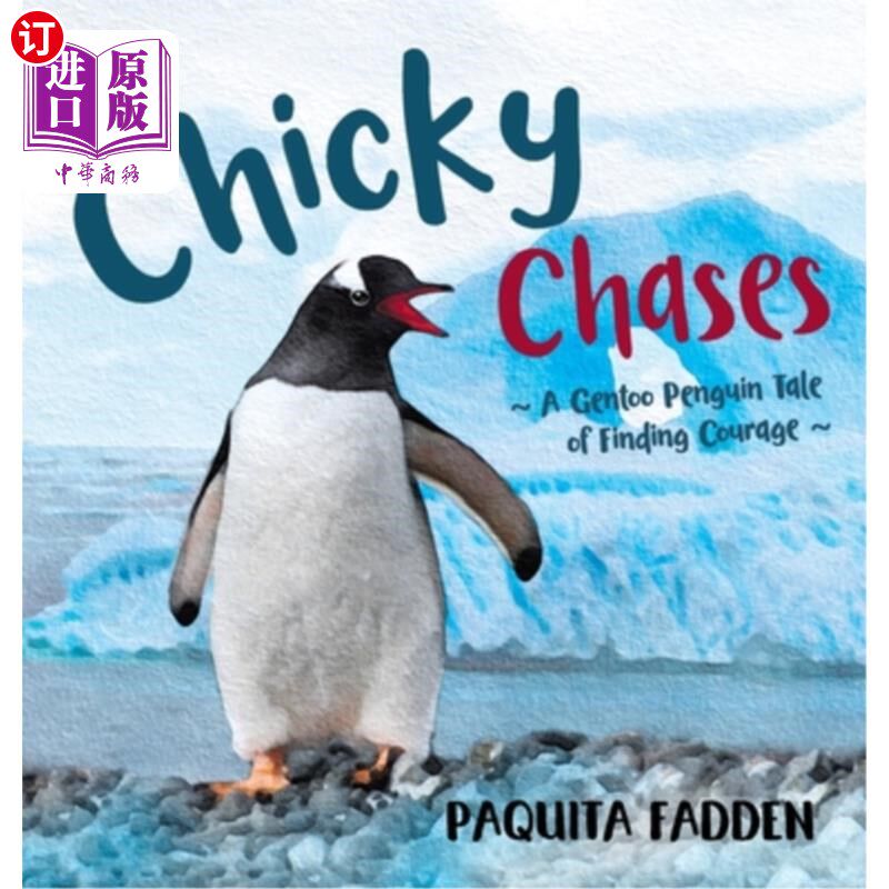 海外直订Chicky Chases: A Gentoo Penguin Tale of Finding Courage 小鸡追逐:巴布亚企鹅寻找勇气的故事