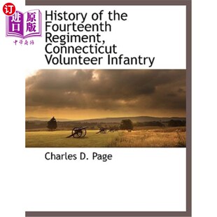 海外直订History of the Fourteenth Regiment, Connecticut Volunteer Infantry 康涅狄格志愿军步兵第十四团的历史