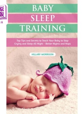 海外直订医药图书Baby Sleep Training: Top Tips and Secrets to Teach Your Baby to Stop Crying and