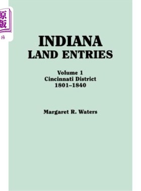 海外直订Indiana Land Entries. Volume I: Cincinnati District, 1801-1840 印第安纳州土地登记。卷一:辛辛那提区，1801-18