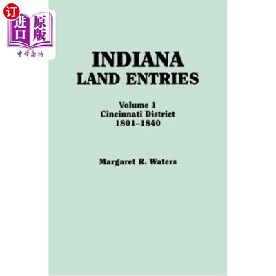 海外直订Indiana Land Entries. Volume I: Cincinnati District, 1801-1840 印第安纳州土地登记。卷一:辛辛那提区，1801-18
